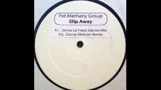 Pat Metheny Group - Slip Away (Danny Dickson Remix)