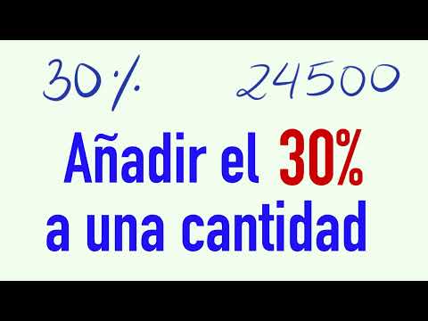 Como añadir el 30 por ciento a una cantidad - Ejemplo : Añadir el 30% a 24500