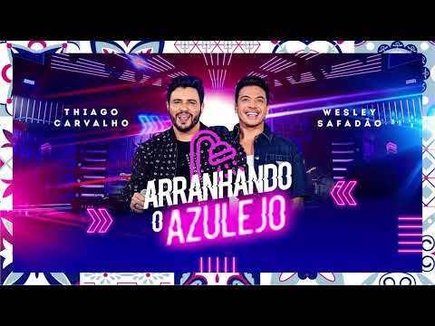Thiago Carvalho, Wesley Safadão - Arranhando O Azulejo - Ao Vivo Em Goiânia