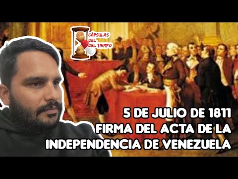 Cápsulas del Tiempo T1-E4: 5 de Julio de 1811 firma del acta de independencia de Venezuela