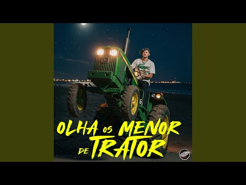 Olha os Menor de Trator