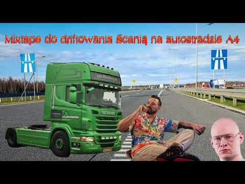 MIXTAPE DO DRIFTOWANIA SCANIĄ NA AUTOSTRADZIE A4