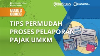 Jangan Lupa Lapor Pajak Tiap Tahun, Ini 4 Tips Permudah Proses Pelaporan Pajak UMKM