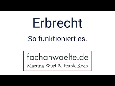 Erbrecht -  So funktioniert es.