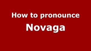 How to pronounce Novaga