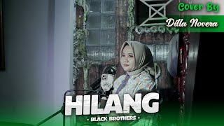 Download lagu HILANG - BLACK BROTHERS | COVER BY DILLA NOVERA mp3