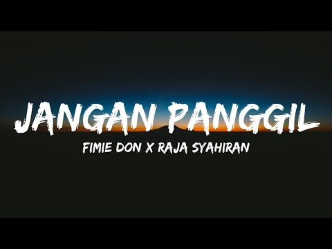 Fimie Don x Raja Syahiran - Jangan Panggil (lyrics)