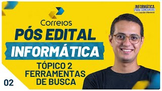 PÓS EDITAL CORREIOS - Tópico 2 - Ferramenta de Busca | Informática Danilo Vilanova  #correios #ibfc