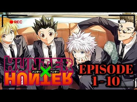 HUNTER X HUNTER EPISODE 1-10 [Tagalog Dubbed]