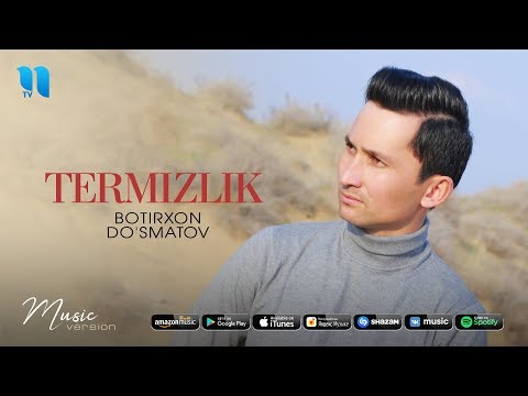 Botirxon Do'smatov - Termizlik | Ботирхон Дусматов - Термизлик (music version)