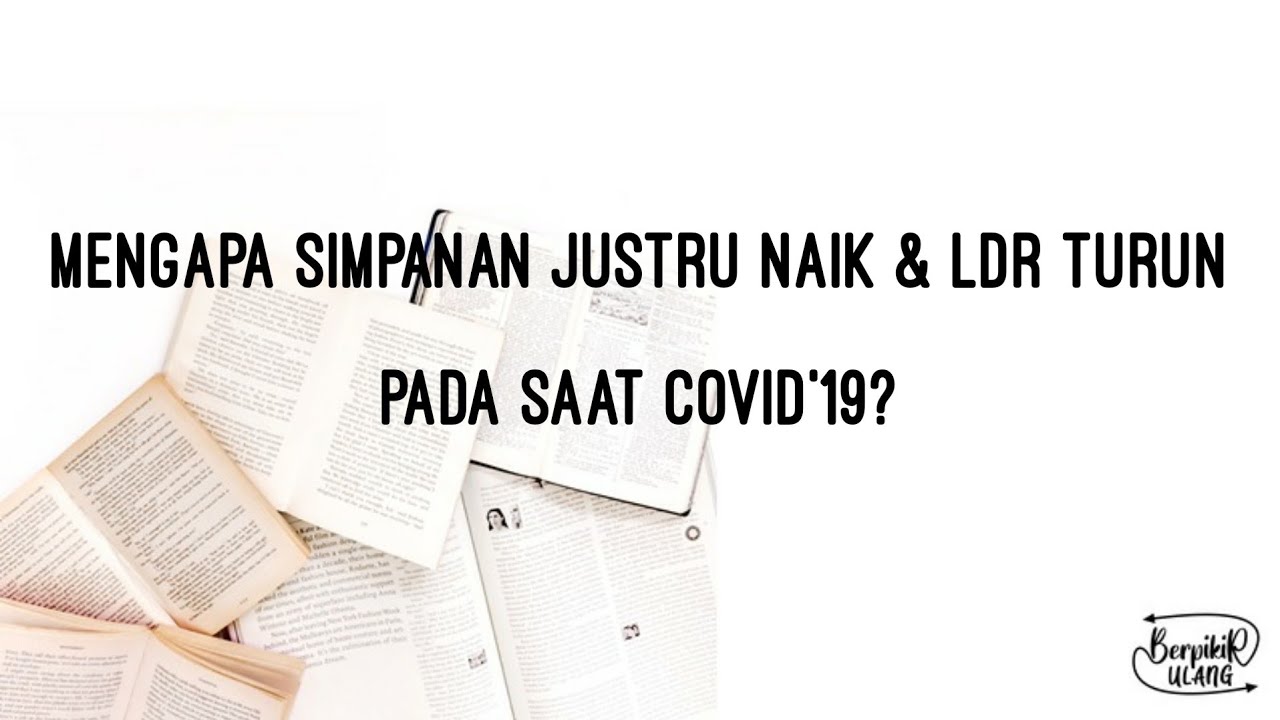 Mengapa Simpanan Justru Naik & Loan To Deposit Ratio (LDR) Turun Pada Saat COVID'19