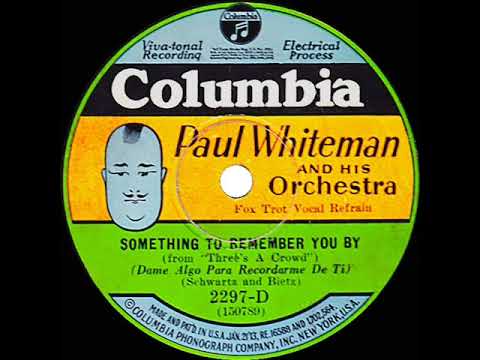 1930 Paul Whiteman - Something To Remember You By (The King’s Jesters, vocal)