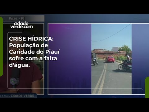 CRISE HÍDRICA: População de Caridade do Piauí sofre com a falta d'água.
