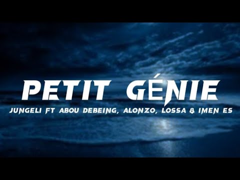 Jungeli - Petit Génie Ft Abou Debeing, Alonzo, Lossa & Imen Es (Paroles/Lyrics)