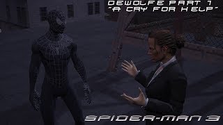 Spider-Man 3: Dewolfe Part 1 -  A Cry for Help  Bl