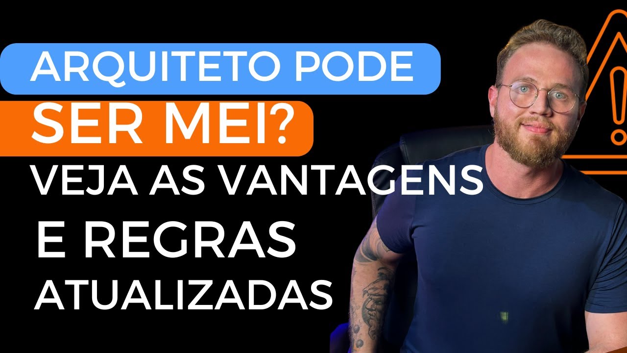 Arquiteto Pode Ser MEI? Veja as Vantagens e Regras Atualizadas