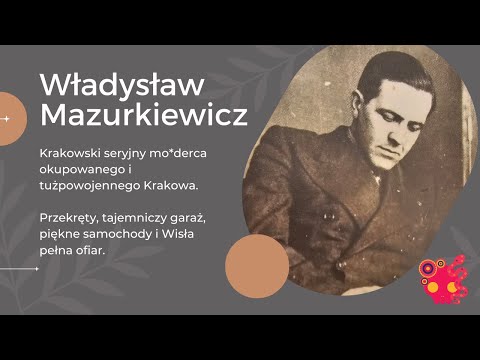 Władysław Mazurkiewicz, czyli "piękny Władek", grasujący po okupacyjnym i tużpowojennym Krakowie.