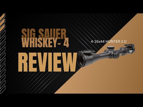Sig Sauer Whiskey 4 4-16x44 Review