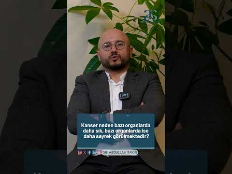 Kanser neden bazı organlarda daha sık görülebiliyorken bazı organlarda daha nadir görülmektedir?