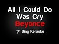 Beyonce - All I Could Do Was Cry Karaoke Lyrics
