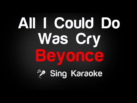 Beyonce – All I Could Do Was Cry Karaoke Lyrics