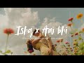 Ishq X Aaj Bhi Slowed Reverb Mashup 2025 Talha Anjum Vishal Mishra Best Hindi Remix
