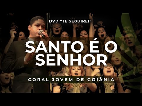 Santo é o Senhor [Coral Jovem de Goiânia]