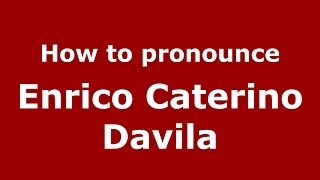 How to pronounce Enrico Caterino Davila