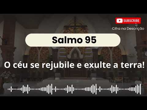 Salmo 95 - Exultai