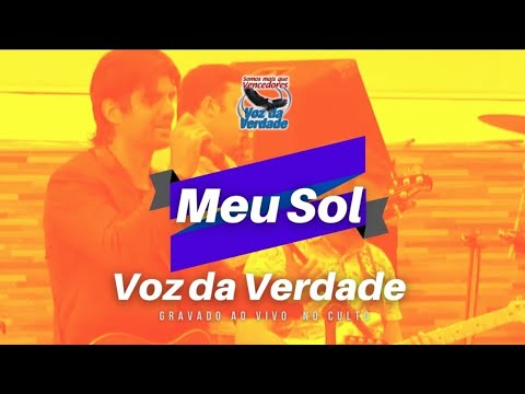 Meu Sol "ao vivo" - Voz da Verdade (Culto)