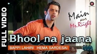 Bhool Na Jaana Full Video | Main Aur Mr. Riight | Shenaz