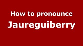 How to pronounce Jaureguiberry