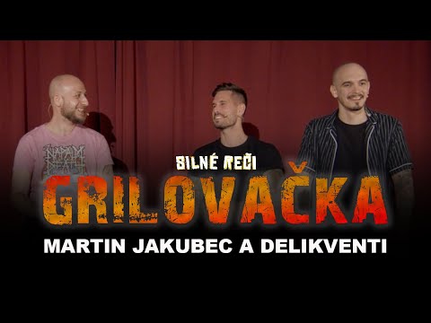 Grilovačka #22: Martin Jakubec a delikventi