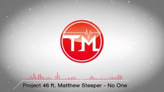 Project 46 feat. Matthew Steeper - No One