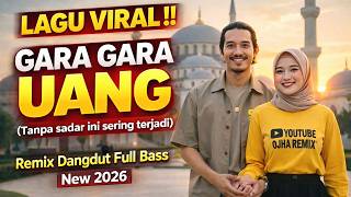 Download lagu Gara Gara Uang” (Tanpa sadar ini sering terjadi) Lagu Baru Viral Tiktok Remix Dangdut Full Bass 2026 mp3