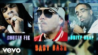 Baby Bash - Blow It In Her Face  ft. Cousin Fik, Driyp Drop