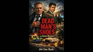 Dead Man’s Shoes – Simon Masters | British Detective Radio Drama | Old Time Crime Story