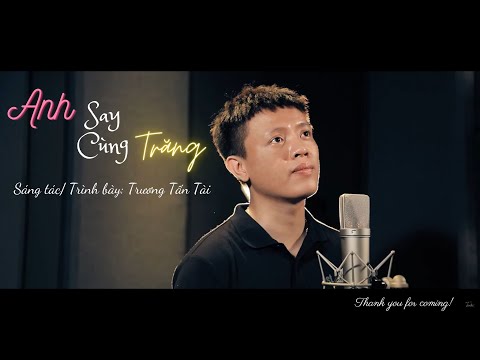 Anh say cùng trăng - Trương Tấn Tài