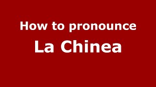 How to pronounce La Chinea