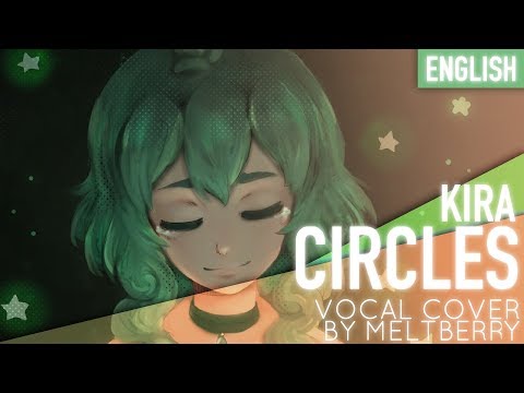 Vocaloid ⌈Kira⌋ - Circles (Vocal Cover)【Meltberry】