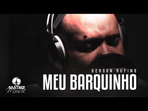 Gerson Rufino | Meu Barquinho [Clipe Oficial]