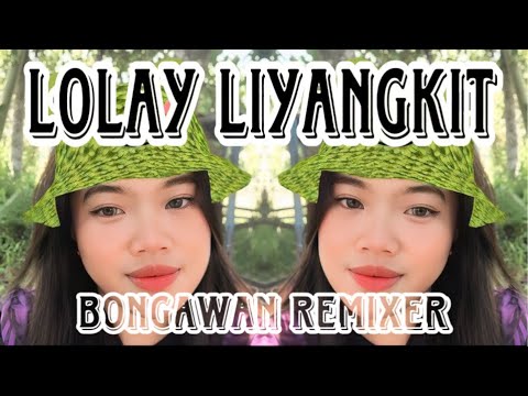 BONGAWAN REMIXER - Lolay Liyangkit