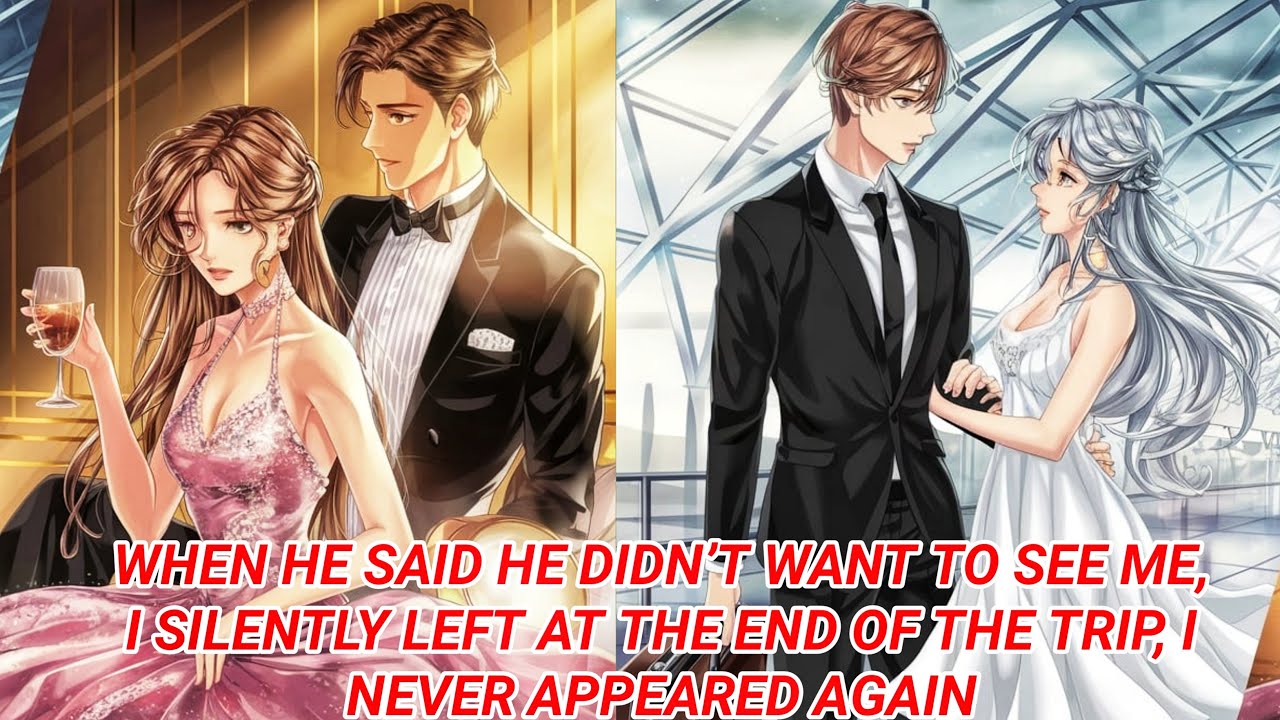 When he said he didn't want to see me,I silently left at the end of the trip, I never appeared again