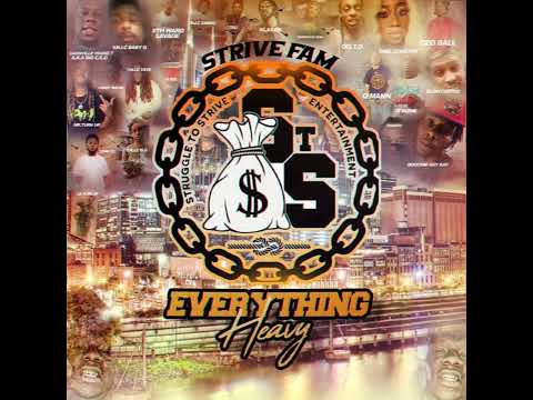 Strive Fam - Everything Heavy ft Cashville Young T, Cashville Licia, Mr.Turn Up & G Slime