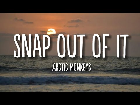 snap out of it || arctic monkeys || (lyrics)