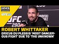 Robert Whittaker: Dricus Du Plessis ‘Is Most Dangerous Fight To Date' | UFC 290 | MMA Fighting