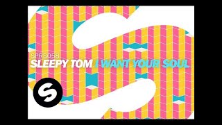 Sleepy Tom - I Want Your Soul (Original Mix)