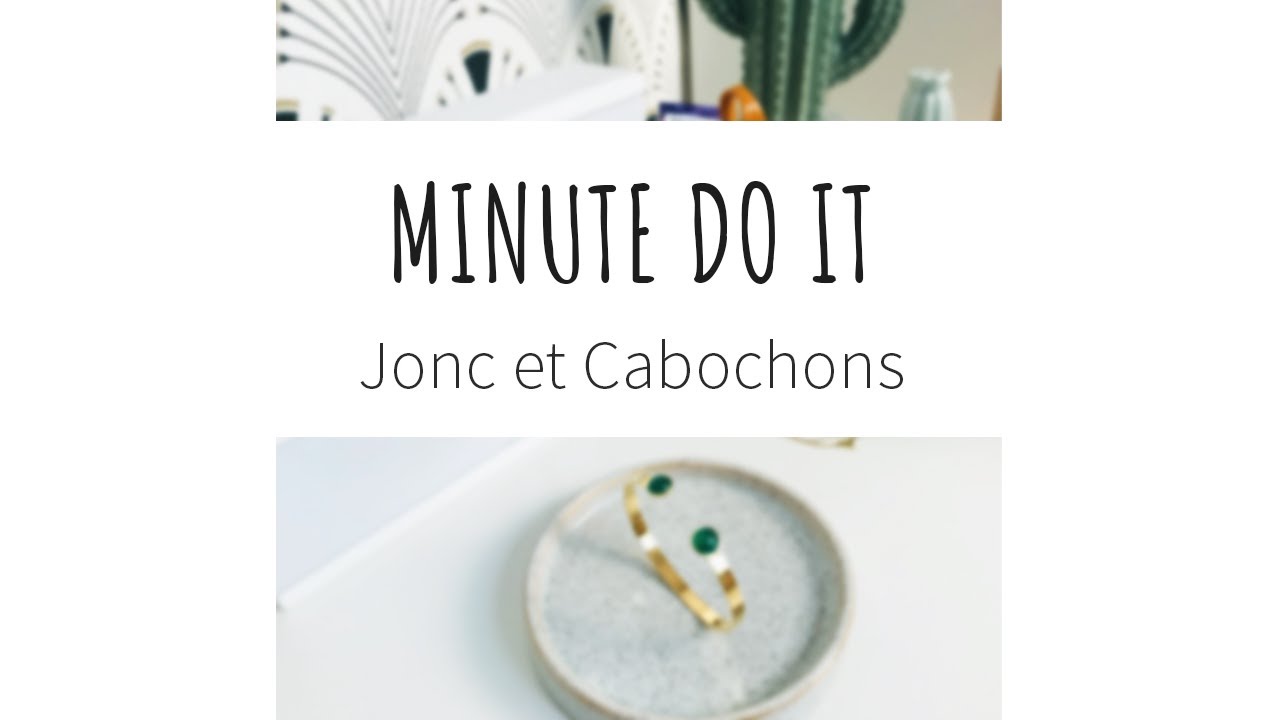 #1 Minute Do It  : Tutoriel bracelet jonc et cabochons