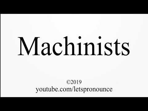 How to Pronounce Machinists