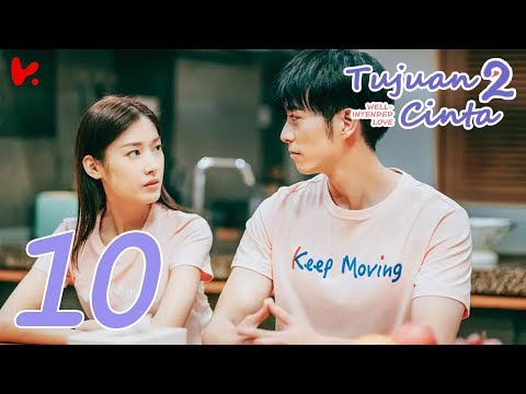INDO SUB Well Intended Love S2 (Tujuan Cinta S2) EP10 | Xu Kai Cheng, Wang Shuang